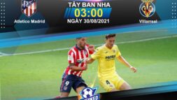 Soi kèo bóng đá Atletico Madrid vs Villarreal 03h00 ngày 30/08/2021: Đẳng cấp nhà vua - Sieukeo