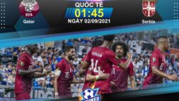 Soi kèo bóng đá Qatar vs Serbia 01h45 ngày 02/09/2021: Đôi công hấp dẫn - Sieukeo